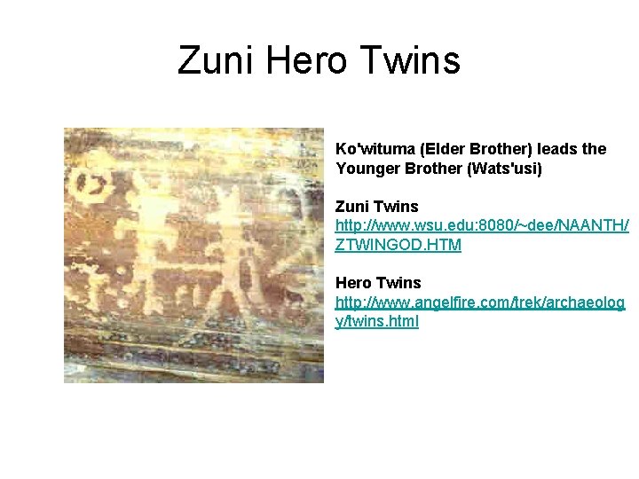 Zuni Hero Twins Ko'wituma (Elder Brother) leads the Younger Brother (Wats'usi) Zuni Twins http: