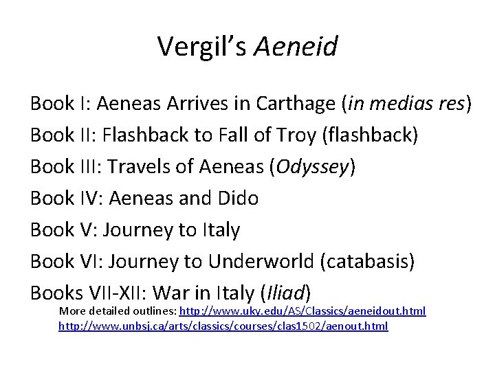 Vergil’s Aeneid Book I: Aeneas Arrives in Carthage (in medias res) Book II: Flashback
