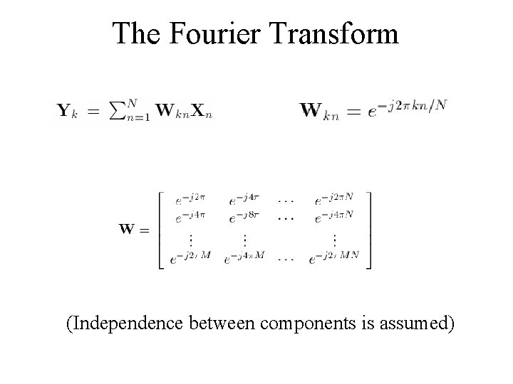 The Fourier Transform (Independence between components is assumed) 