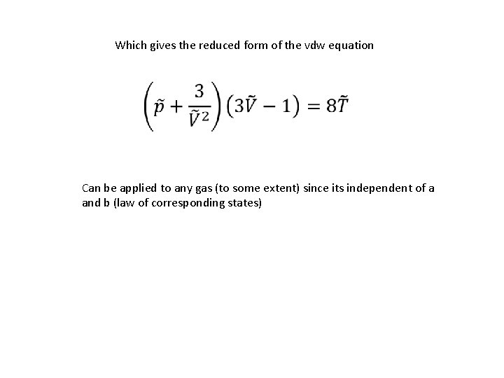 Which gives the reduced form of the vdw equation Can be applied to any