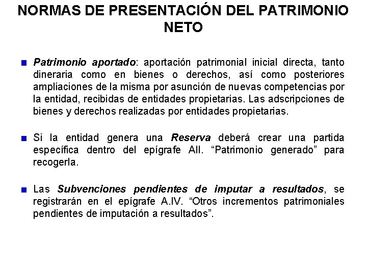 NORMAS DE PRESENTACIÓN DEL PATRIMONIO NETO Patrimonio aportado: aportación patrimonial inicial directa, tanto dineraria