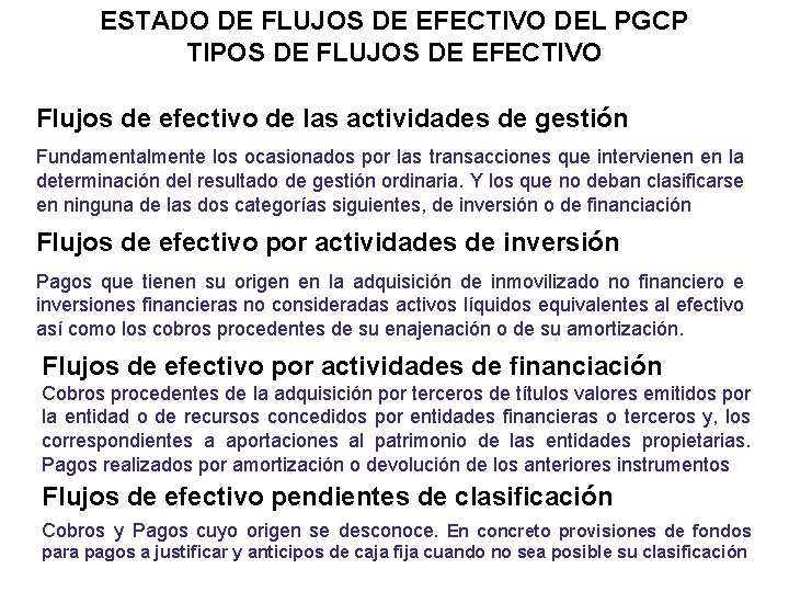 ESTADO DE FLUJOS DE EFECTIVO DEL PGCP TIPOS DE FLUJOS DE EFECTIVO Flujos de