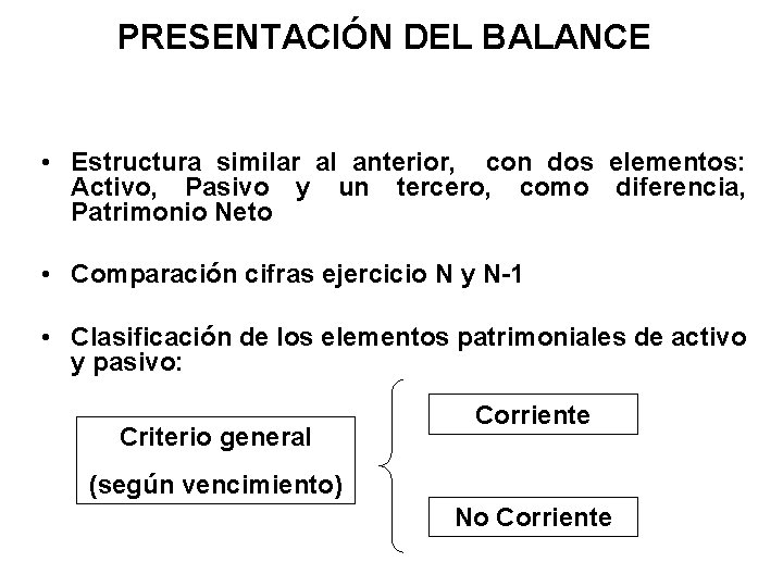 PRESENTACIÓN DEL BALANCE • Estructura similar al anterior, con dos elementos: Activo, Pasivo y