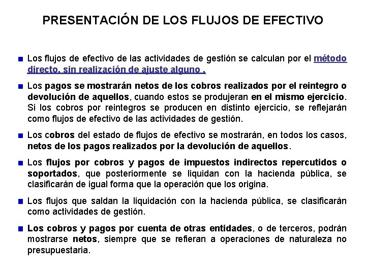 PRESENTACIÓN DE LOS FLUJOS DE EFECTIVO Los flujos de efectivo de las actividades de