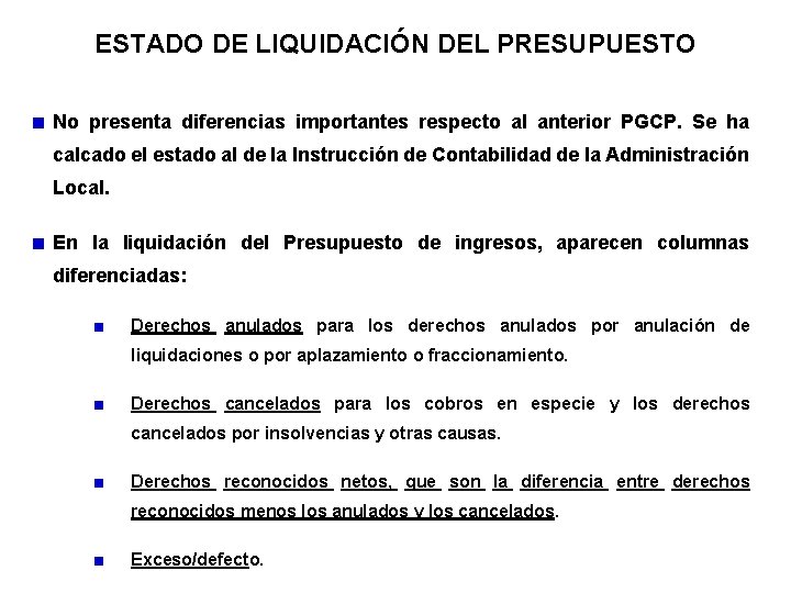 ESTADO DE LIQUIDACIÓN DEL PRESUPUESTO No presenta diferencias importantes respecto al anterior PGCP. Se