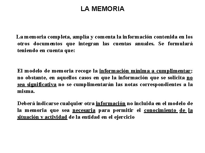 LA MEMORIA La memoria completa, amplía y comenta la información contenida en los otros