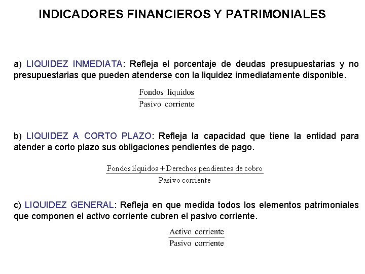 INDICADORES FINANCIEROS Y PATRIMONIALES a) LIQUIDEZ INMEDIATA: Refleja el porcentaje de deudas presupuestarias y