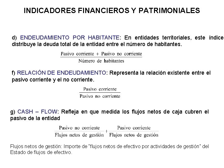 INDICADORES FINANCIEROS Y PATRIMONIALES d) ENDEUDAMIENTO POR HABITANTE: En entidades territoriales, este índice distribuye