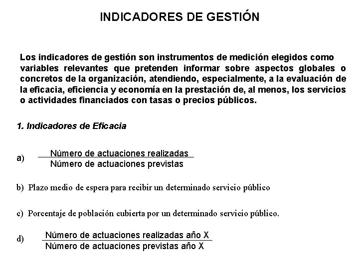 INDICADORES DE GESTIÓN Los indicadores de gestión son instrumentos de medición elegidos como variables