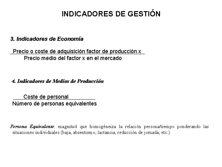 INDICADORES DE GESTIÓN 3. Indicadores de Economía Precio o coste de adquisición factor de