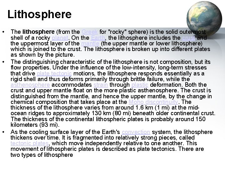 Lithosphere • • • The lithosphere (from the Greek for "rocky" sphere) is the