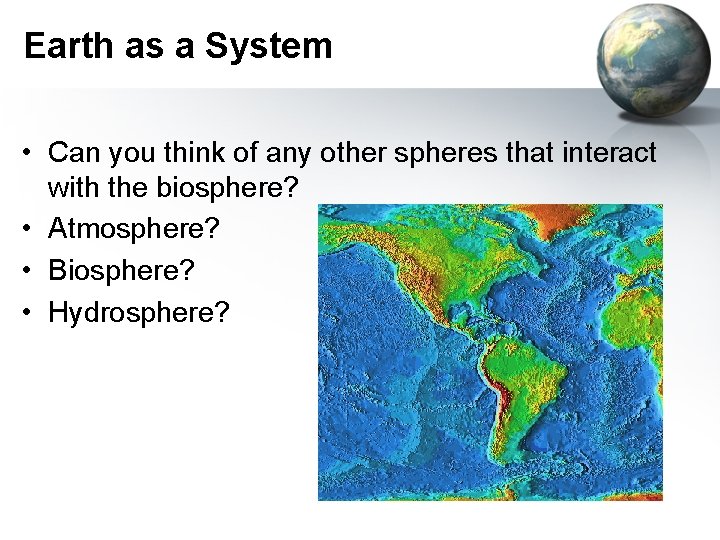 Earth as a System • Can you think of any other spheres that interact