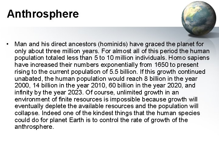 Anthrosphere • Man and his direct ancestors (hominids) have graced the planet for only