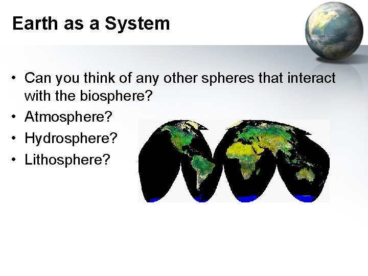 Earth as a System • Can you think of any other spheres that interact