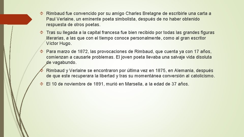  Rimbaud fue convencido por su amigo Charles Bretagne de escribirle una carta a