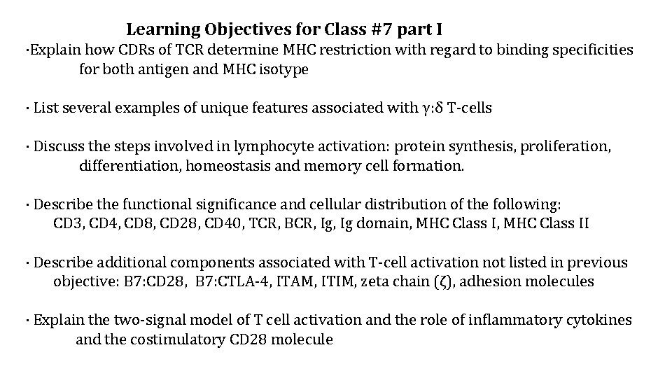 Learning Objectives for Class #7 part I ·Explain how CDRs of TCR determine MHC