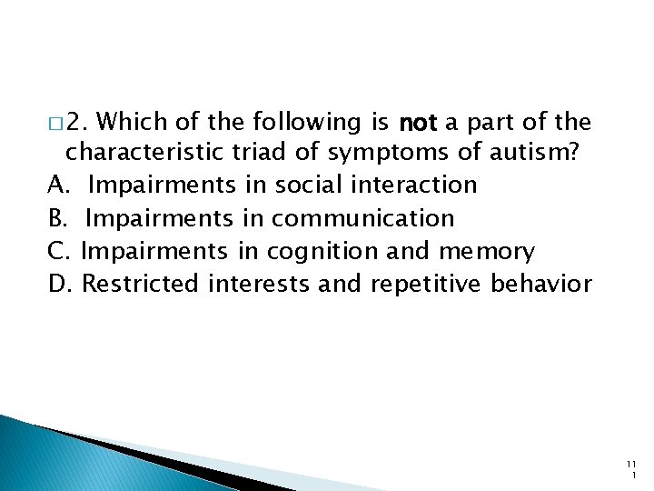 � 2. Which of the following is not a part of the characteristic triad