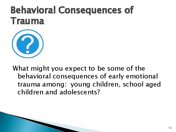 Behavioral Consequences of Trauma What might you expect to be some of the behavioral