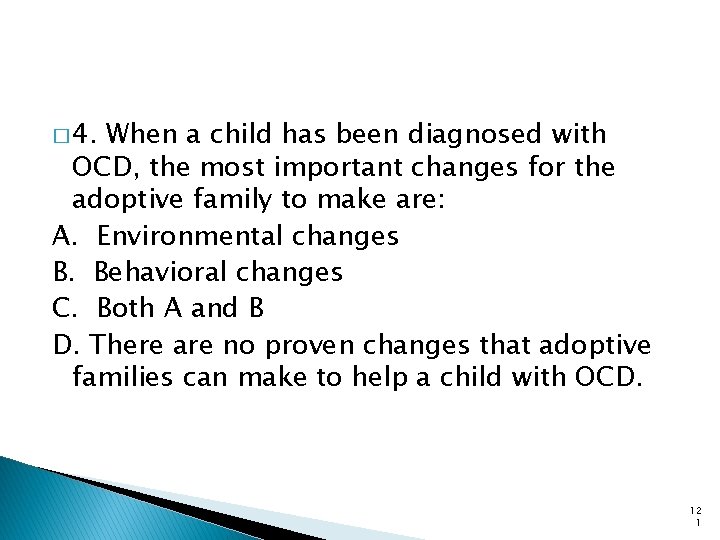 � 4. When a child has been diagnosed with OCD, the most important changes