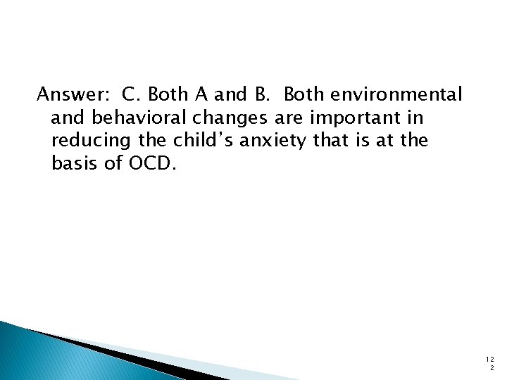 Answer: C. Both A and B. Both environmental and behavioral changes are important in