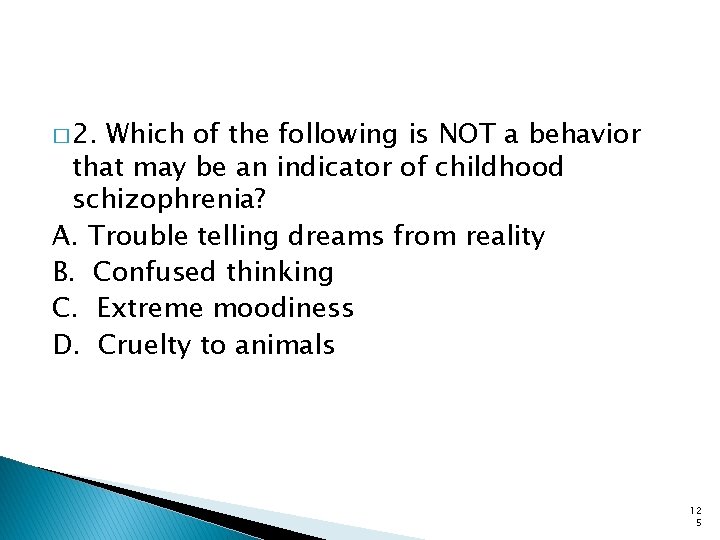 � 2. Which of the following is NOT a behavior that may be an