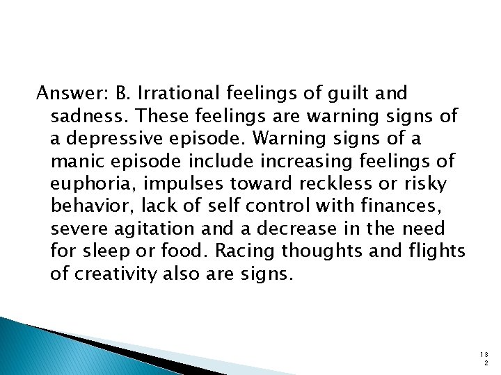 Answer: B. Irrational feelings of guilt and sadness. These feelings are warning signs of