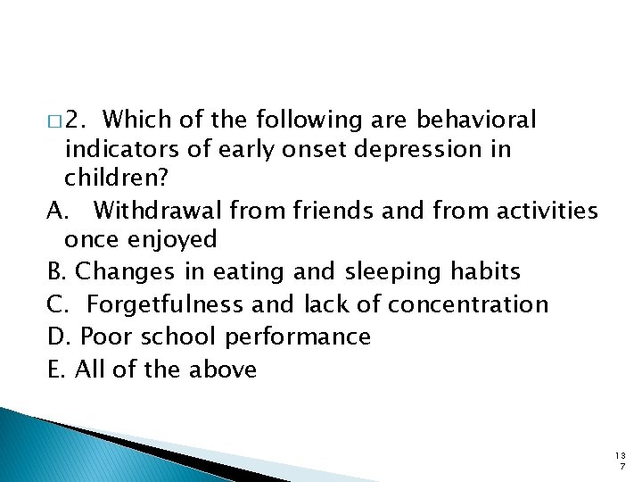 � 2. Which of the following are behavioral indicators of early onset depression in