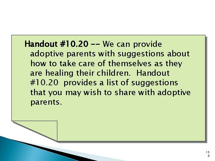 Handout #10. 20 -- We can provide adoptive parents with suggestions about how to