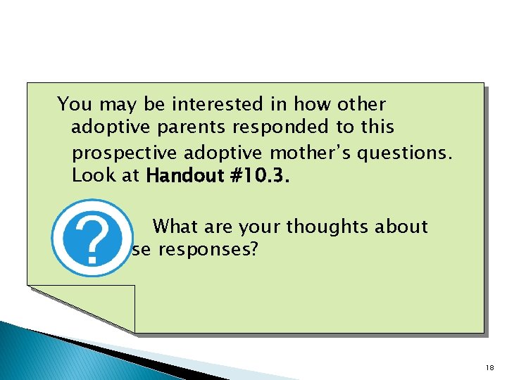 You may be interested in how other adoptive parents responded to this prospective adoptive