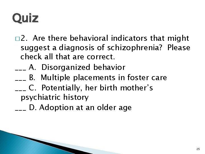 Quiz � 2. Are there behavioral indicators that might suggest a diagnosis of schizophrenia?