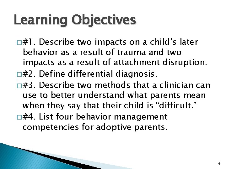 Learning Objectives � #1. Describe two impacts on a child’s later behavior as a