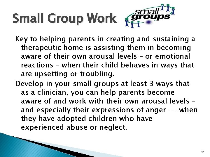 Small Group Work Key to helping parents in creating and sustaining a therapeutic home