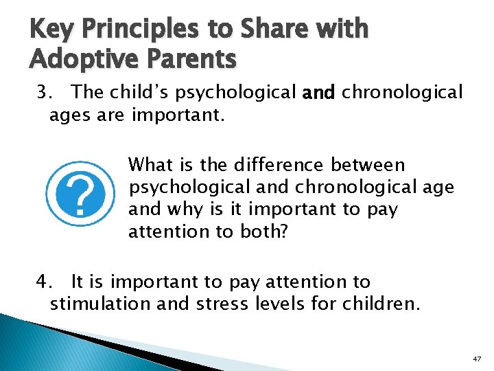 Key Principles to Share with Adoptive Parents 3. The child’s psychological and chronological ages