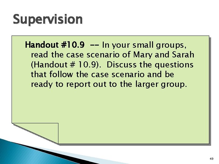 Supervision Handout #10. 9 -- In your small groups, read the case scenario of
