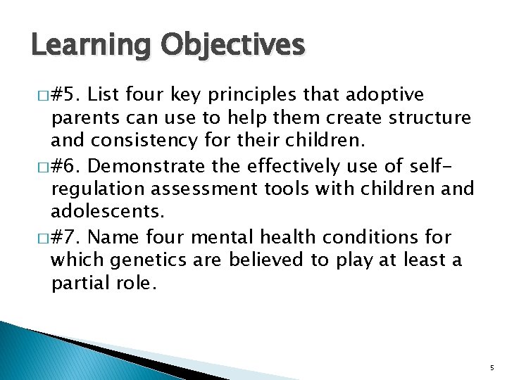 Learning Objectives � #5. List four key principles that adoptive parents can use to
