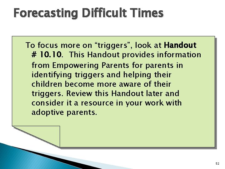 Forecasting Difficult Times To focus more on “triggers”, look at Handout # 10. This