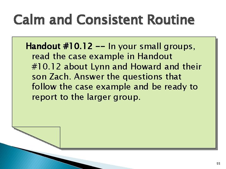Calm and Consistent Routine Handout #10. 12 -- In your small groups, read the