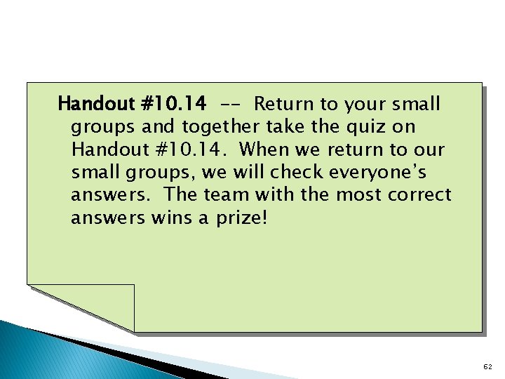 Handout #10. 14 -- Return to your small groups and together take the quiz