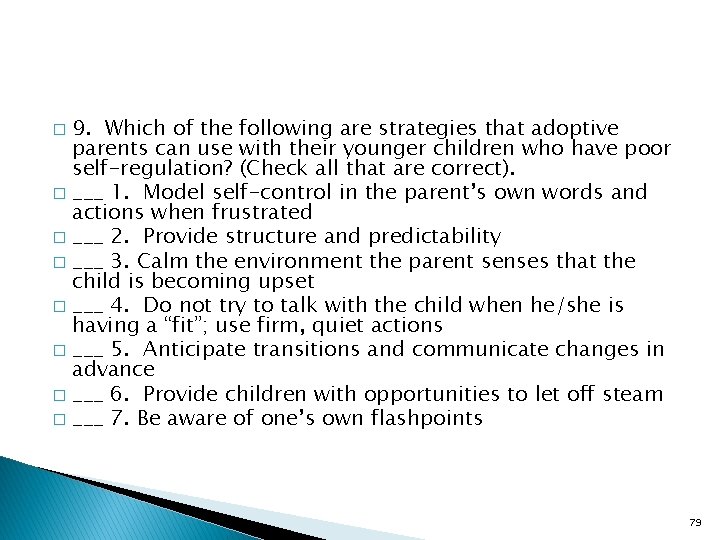 9. Which of the following are strategies that adoptive parents can use with their