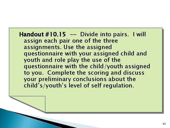 Handout #10. 15 -- Divide into pairs. I will assign each pair one of