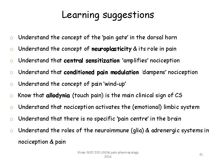 Learning suggestions o Understand the concept of the ‘pain gate’ in the dorsal horn