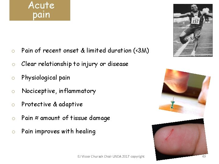 Acute pain o Pain of recent onset & limited duration (<3 M) o Clear