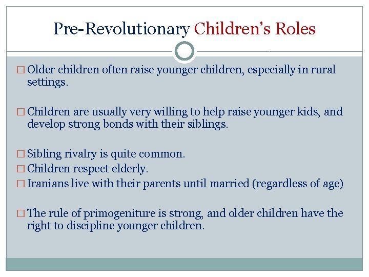 Pre-Revolutionary Children’s Roles � Older children often raise younger children, especially in rural settings.