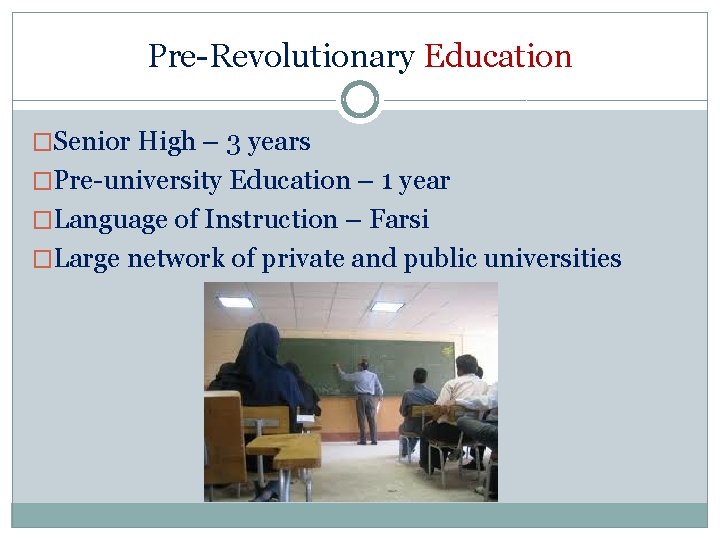 Pre-Revolutionary Education �Senior High – 3 years �Pre-university Education – 1 year �Language of