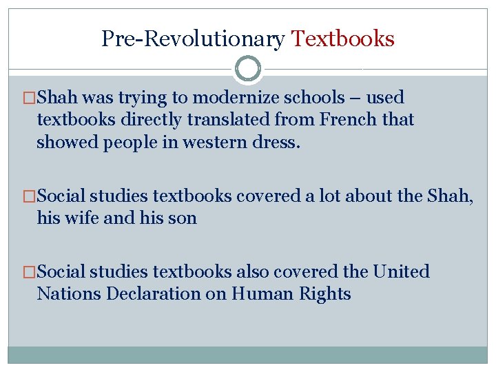 Pre-Revolutionary Textbooks �Shah was trying to modernize schools – used textbooks directly translated from