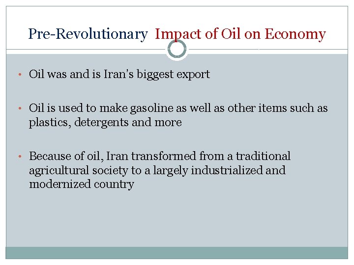 Pre-Revolutionary Impact of Oil on Economy • Oil was and is Iran’s biggest export