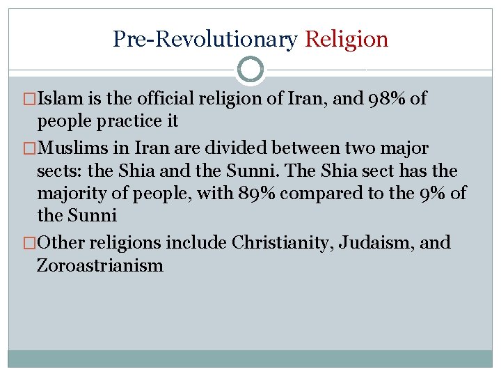 Pre-Revolutionary Religion �Islam is the official religion of Iran, and 98% of people practice