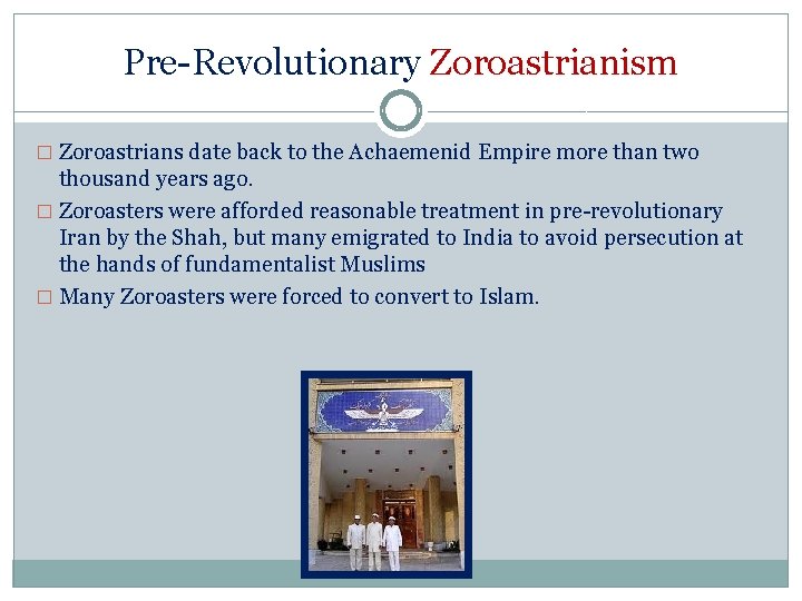 Pre-Revolutionary Zoroastrianism � Zoroastrians date back to the Achaemenid Empire more than two thousand