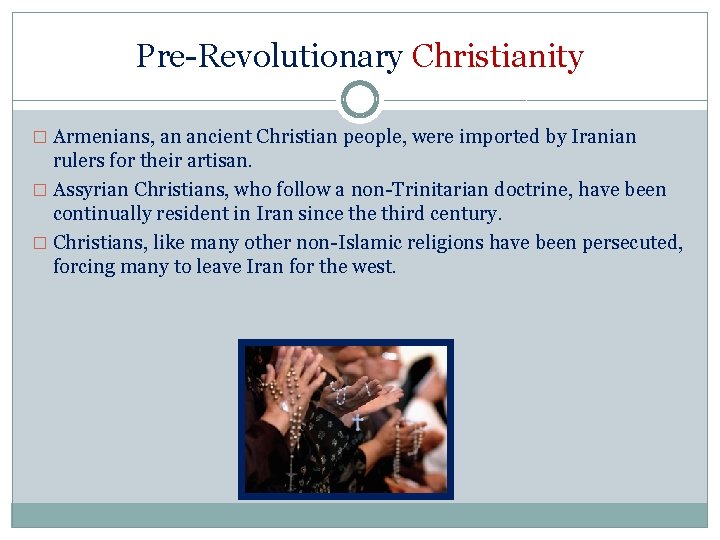 Pre-Revolutionary Christianity � Armenians, an ancient Christian people, were imported by Iranian rulers for