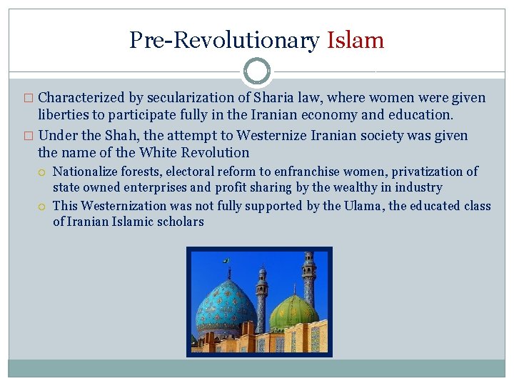 Pre-Revolutionary Islam � Characterized by secularization of Sharia law, where women were given liberties